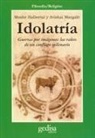 Moshe Albertal, Avishai Margalit - Idolatría : guerras por imágenes : las raíces de un conflicto milenario