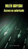 Belén Gopegui - Acceso no autorizado