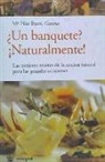María Pilar Ibern García - ¿Un banquete?, ¡naturalmente! : las mejores recetas de la cocina natural para las grandes ocasiones
