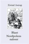 Eivind Astrup - Blant Nordpolens naboer