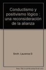 Laurence D. Smith - Conductismo y positivismo lógico : una reconsideración de la alianza