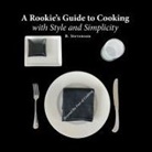 B. Stevenson - A Rookie's Guide to Cooking With Style and Simplicity