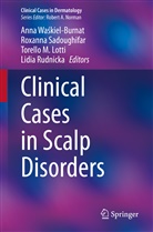 Torello M. Lotti, Torello M Lotti et al, Lidia Rudnicka, Roxanna Sadoughifar, Anna Wa¿kiel-Burnat, Anna Waskiel-Burnat - Clinical Cases in Scalp Disorders