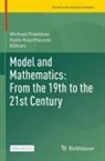 Michael Friedman, Krauthausen, Karin Krauthausen - Model and Mathematics: From the 19th to the 21st Century