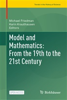 Michael Friedman, Krauthausen, Karin Krauthausen - Model and Mathematics: From the 19th to the 21st Century