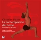 Christian Pisano - La contemplación del héroe : arte y práctica del yoga