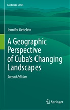 Jennifer Gebelein - A Geographic Perspective of Cuba's Changing Landscapes