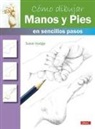 Susie Hodge - Cómo dibujar manos y pies en sencillos pasos