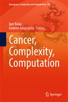 Adamatzky, Andrew Adamatzky, Igor Balaz - Cancer, Complexity, Computation
