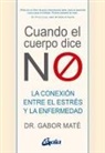 Gabor Mate - Cuando el cuerpo dice "no" : la conexión entre el estrés y la enfermedad