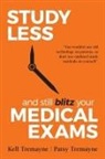 Tbd, Kell Tremayne, Patsy Tremayne - Study Less and Still Blitz your Medical Exams