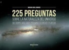 Mariano Abril Domingo - 225 preguntas sobre la naturaleza del universo que siempre quiso saber, pero nunca se atrevió a plantear