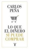 Carlos Peña Vidal - Lo que el dinero sí puede comprar