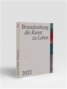 Martin Ahrends, Alisha Gamisch, Alexa von Heyden, Marit Persiel, Karosh Taha, Alexa von Heyden... - Brandenburg - die Kunst zu Leben