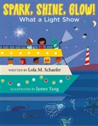 Lola M Schaefer, Lola M. Schaefer, James Yang, Yang James - Spark, Shine, Glow!