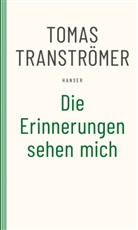 Tomas Tranströmer - Die Erinnerungen sehen mich