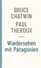 Bruce Chatwin - Wiedersehen mit Patagonien