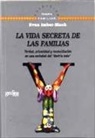 Evan Imber-Black - La vida secreta de las familias : verdad, privacidad y reconciliación en una sociedad del "decirlo todo"