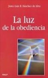 Justo Luis R. Sánchez de Alva - La luz de la obediencia