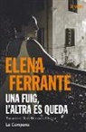 Elena Ferrante - Una fuig, l'altra es queda