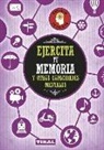 Adrià Allué, Juan Carlos Medina, Rosa García Melero - Ejercita tu memoria y otras capacidades mentales