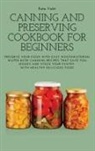 Katie Violet - CANNING AND PRESERVING COOKBOOK FOR BEGINNERS