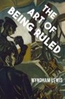 Wyndham Lewis - The Art of Being Ruled