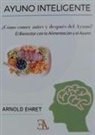 Arnold Ehret - El bienestar con la alimentación y el ayuno : un concepto trascendente de la dieta física, mental y espiritual