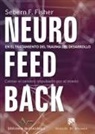 Sebern F. Fisher - Neurofeedback en el tratamiento del trauma del desarrollo : calmar el cerebro impulsado por el miedo