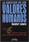 Lewis Hunter - La cuestión de los valores : las seis formas de hacer las elecciones que determinan nuestra vida