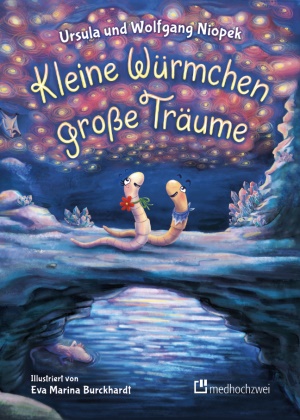 Andreas Niopek, Ursula Niopek, Wolfgang Niopek, Eva Marina Burckhardt - Kleine Würmchen - große Träume