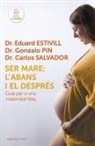 Eduard Estivill - Ser mare: l'abans i el després : Guia per a una maternitat feliç
