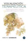 Rachel Charles - Visualización terapéutica : técnicas para resolver conflictos y comprenderte -mejor- a ti mismo