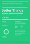 Daniel Liden,  Liden Daniel - Better Things - Materials for Sustainable Product Design