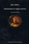John Ashbery, Javier Marías - Autorretrato en espejo convexo