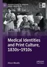 Alison Moulds - Medical Identities and Print Culture, 1830s-1910s