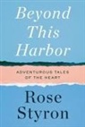 Rose Styron - Beyond This Harbor