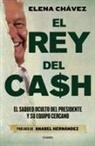Elena Chávez, Anabel Hernandez, Anabel Hernández - El rey del cash: El saqueo oculto del presidente y su equipo cercano / The King of Cash