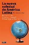 Héctor Aguilar Camín, Jorge G. Castañeda, Ricardo Lagos - La nueva soledad de America Latina / Latin Americas New Solitude. A Dialogue