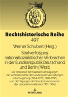 Werner Schubert - Strafverfolgung nationalsozialistischer Verbrechen in der Bundesrepublik Deutschland und Berlin (West)