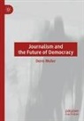 Denis Muller - Journalism and the Future of Democracy