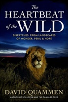 David Quammen - The Heartbeat of the Wild