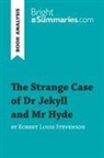 Bright Summaries, Bright Summaries - The Strange Case of Dr Jekyll and Mr Hyde by Robert Louis Stevenson (Book Analysis)