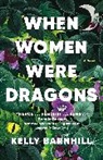 Kelly Barnhill - When Women Were Dragons