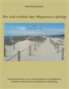 Reinhold Zanoth - Wir sind einfach den Wegweisern gefolgt