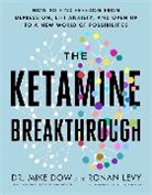 Mike Dow, Ronan Levy - The Ketamine Breakthrough