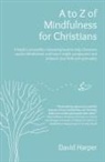 David Alan Harper, David Harper, David Alan Harper - A to Z of Mindfulness for Christians