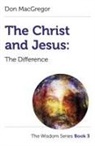 Don Macgregor, MacGregor Don - Christ and Jesus, The: The Difference