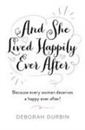 Deborah Durbin, Durbin Deborah - And She Lived Happily Ever After