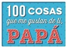 Various Authors - 100 Cosas Que Me Gustan de Ti, Papa